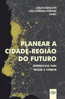 Livro Planear a cidade-região do futuro: Referenciais para pensar e intervir (Investigação)