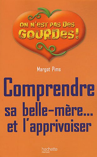 Comprendre sa belle-mère, et l'apprivoiser