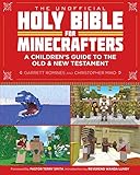 The Unofficial Holy Bible for Minecrafters: A Children's Guide to the Old and New Testament (Unofficial Minecrafters Holy Bible) by Christopher Miko, Garrett Romines
