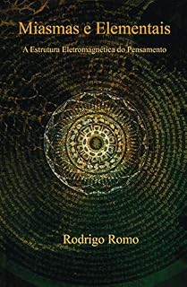 Livro Miasmas e Elementais: A Estrutura Eletromagnética do Pensamento