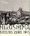 Hiroshima: Ground Zero 1945 by 