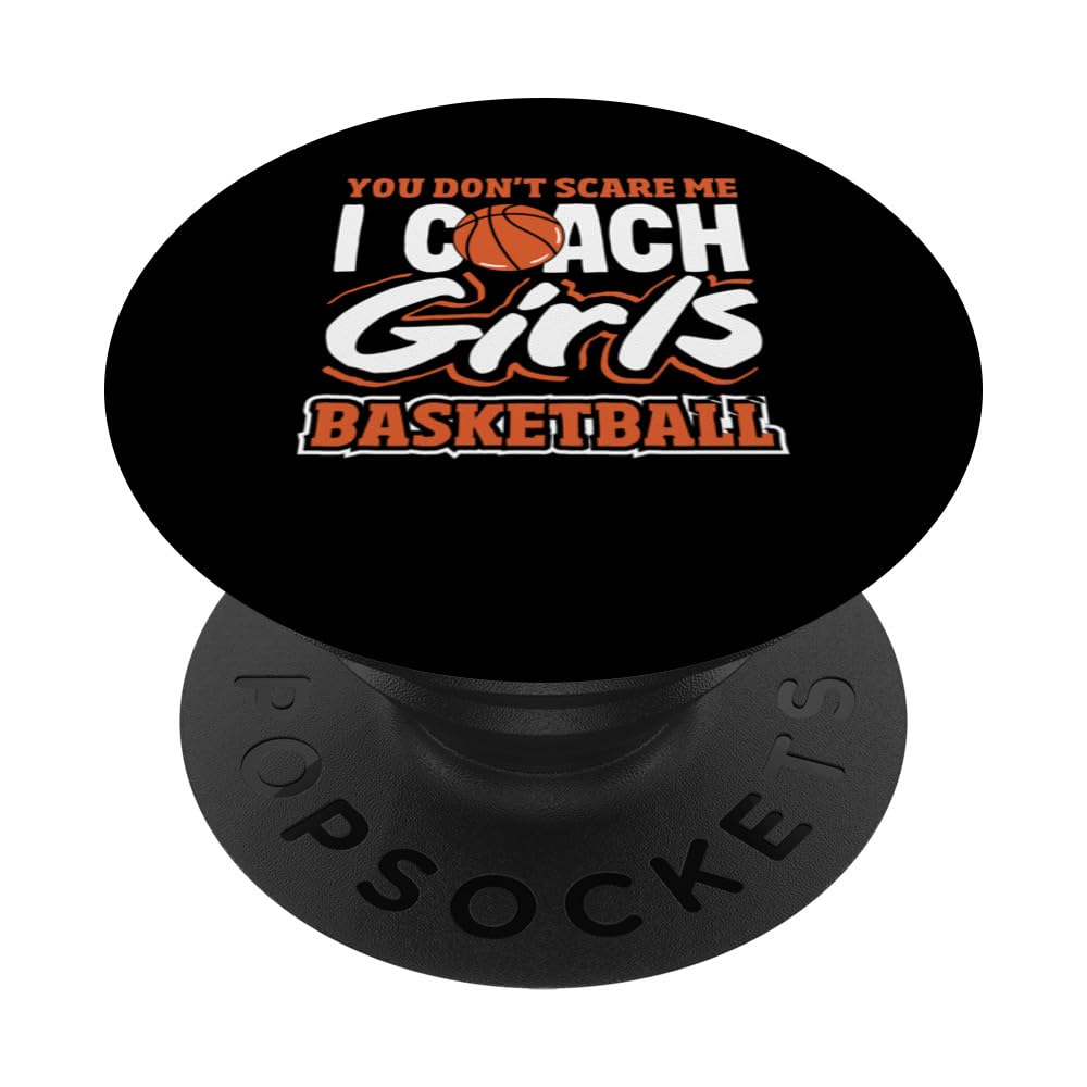 You Don't Scare Me I Coach Girls Basketball Coaching PopSockets Swappable PopGrip