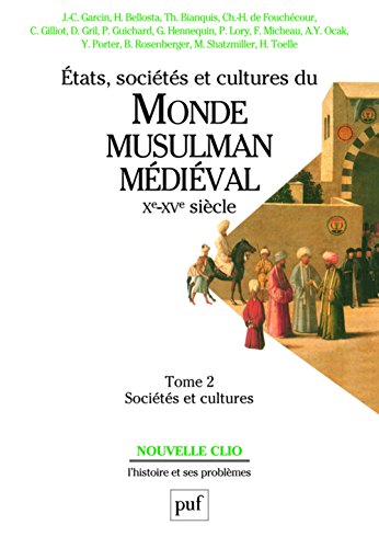 Etats, sociétés et cultures du monde musulman médiéval, Xe-XVe siècle by Jean-Claude Garcin, Michel Balivet
