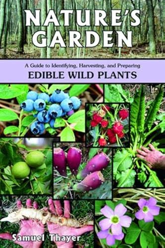 Download Nature's Garden: A Guide to Identifying, Harvesting, and Preparing Edible Wild Plants PDF