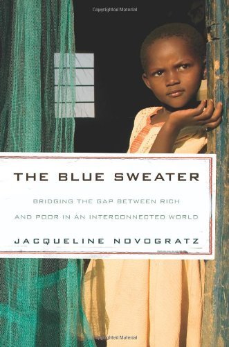 By Jacqueline Novogratz - The Blue Sweater: Bridging the Gap Between Rich and Poor in an Interconnected World (2.1.2009)
