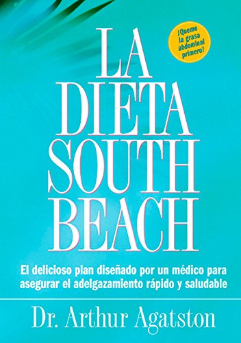 La Dieta South Beach: El delicioso plan disenado por un medico para asegurar el adelgazamiento rapid La Dieta South Beach: El delicioso plan disenado por un medico para asegurar el adelgazamiento rapid