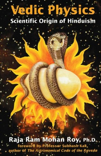 Vedic Physics: Scientific Origin of Hinduism, by Raja Ram Mohan Roy