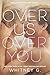 Over Us, Over You: A Novel