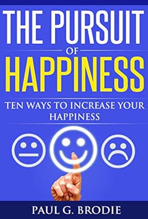 Amazon Com The Pursuit Of Happiness Ten Ways To Increase