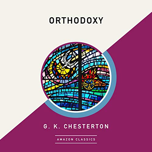 [READ] Orthodoxy (AmazonClassics Edition) [W.O.R.D]