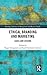 Ethical Branding and Marketing (Routledge Advances in Management and Business Studies)