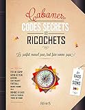 Cabanes, codes secrets et ricochets : Le parfait manuel pour tout faire comme papa ! Avec une bousso by
