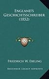 England's Geschichtsschreiber (1852) (German Edition) by 