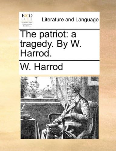 The Patriot: A Tragedy. by W. Harrod Paperback – Import, 28 May 2010