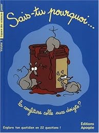 Sais-tu pourquoi la confiture colle aux doigts ?