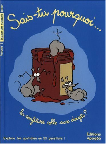 Sais-tu pourquoi la confiture colle aux doigts ?