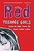 Red: Teenage Girls in America Write On What Fires Up Their LivesToday