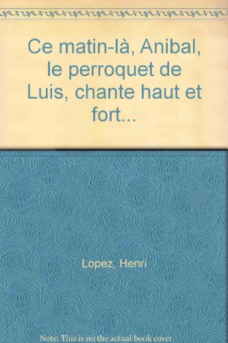 Ce matin-là, Anibal, le perroquet de Luis, chante haut et fort