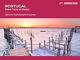 Expérience Photo : Portugal, Entre Terre et Océan: French version (French Edition) by Francesco Carovillano, Carlos Pereira