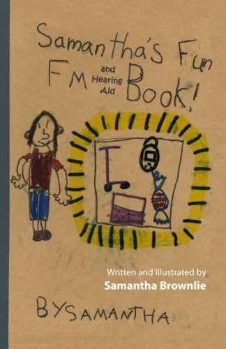Samantha's Fun FM and Hearing Aid Book!: Samantha's Fun FM and Hearing Aid Book