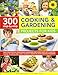 300 Step-by-Step Cooking & Gardening Projects for Kids: The Ultimate Book For Budding Gardeners And Super Chefs, With Amazing Things To Grow And Cook Yourself, Shown In Over 2300 Photographs