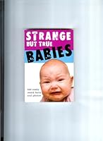 Strange But True Babies 1581737017 Book Cover