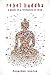 Rebel Buddha: A Guide to a Revolution of Mind