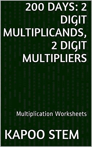 200 Multiplication Worksheets with 2-Digit Multiplicands, 2-Digit Multipliers: Math Practice Workbook (200 Days Math Multiplication Series 6)