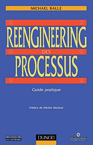 Reengineering des processus - Guide pratique: Guide pratique (Hors Collection) (French Edition) by Michael Ballé