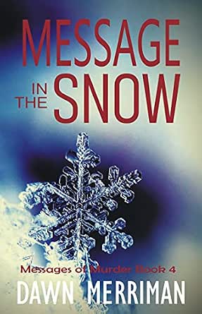 Message In The Snow A Holiday Psychic Thriller Mystery Messages Of Murder Book 4 Kindle Edition By Merriman Dawn Religion Spirituality Kindle Ebooks Amazon Com