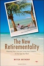 The New Retirementality: Planning Your Life and Living Your Dreams....at Any Age You Want