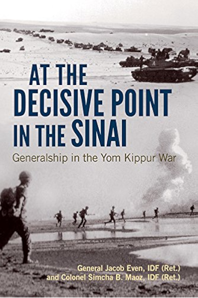 Amazon Com At The Decisive Point In The Sinai Generalship In The Yom Kippur War Foreign Military Studies Ebook Even Jacob Maoz Simcha B Kindle Store