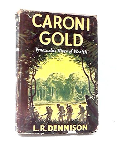 Caroni gold, by Leonidas Richardson Dennison (Hardcover)
