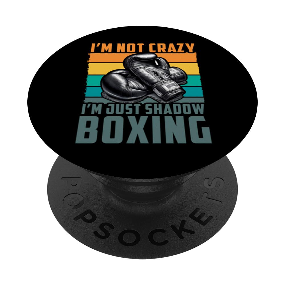 I’m not crazy I'm just Shadow Boxing PopSockets Swappable PopGrip