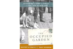 The Occupied Garden: Recovering the Story of a Family in the Wartorn Netherlands