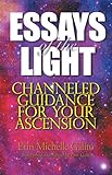Essays of the Light: Channeled Guidance for Your Ascension by Erin Michelle Galito, Pam Galito