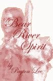 Front cover for the book Bear River Spirit by Payton Lee