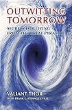 Outwitting Tomorrow: Secrets For Living From the Great Pyramid