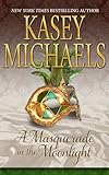 Front cover for the book A Masquerade in the Moonlight by Kasey Michaels