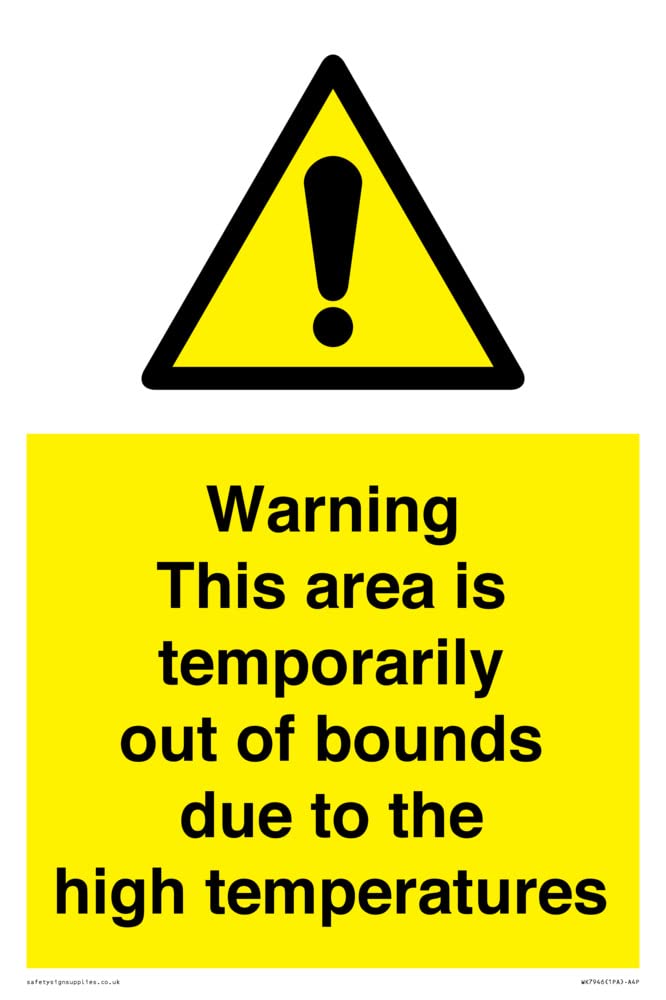 Warning This area is temporarily out of bounds due to the high temperatures Sign - 200x300mm - A...