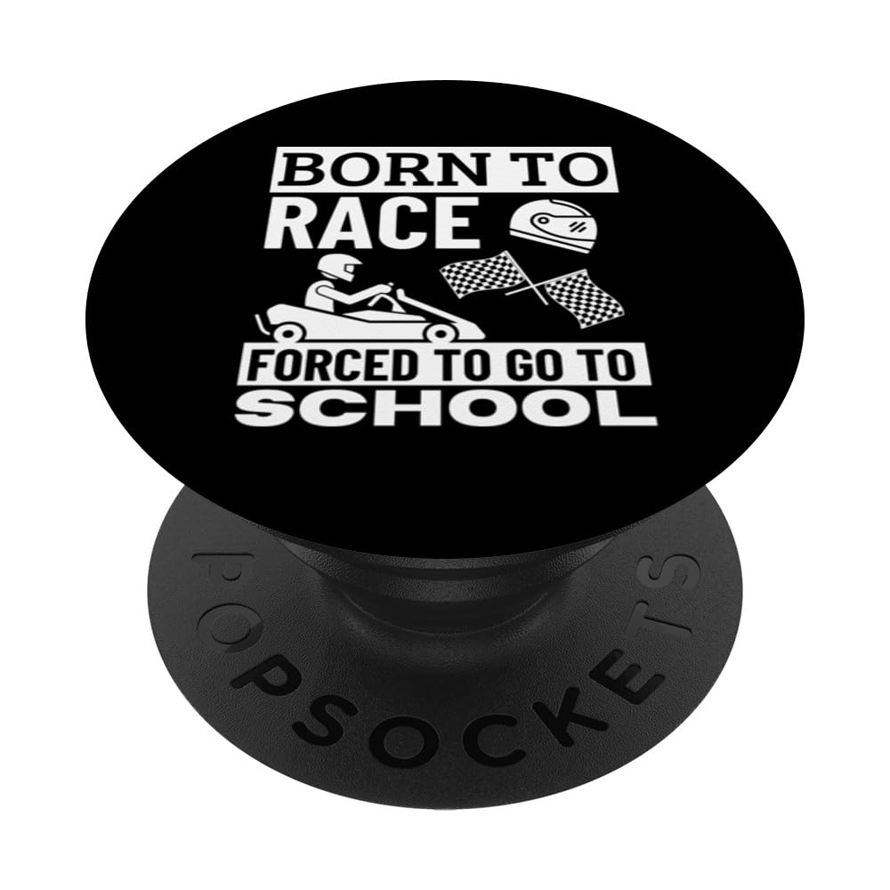 Born to Race Forced To Go To School Funny Go Kart PopSockets Swappable PopGrip