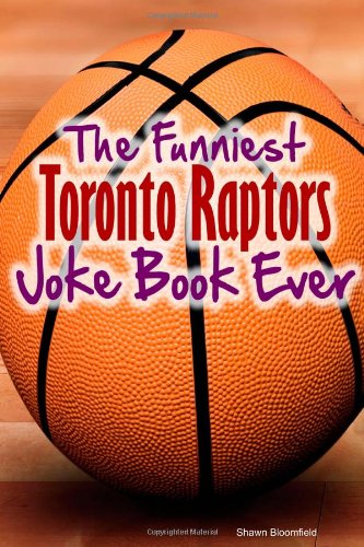 The Funniest Toronto Raptors Joke Book Ever