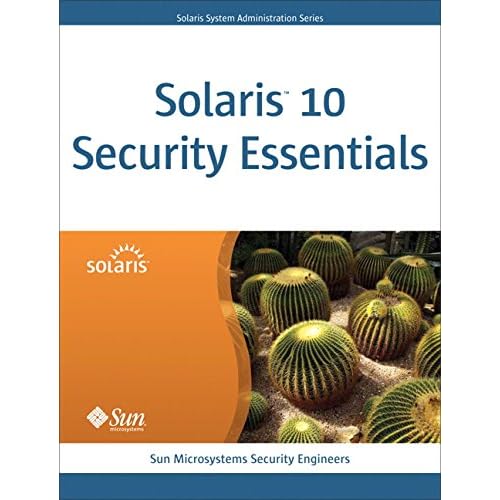 Solaris 10 Security Essentials (Oracle Solaris System Administration Series) Solaris 10 Security Essentials (Oracle Solaris System Administration Series)