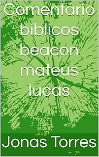 Livro Comentário bíblicos beacon mateus lucas