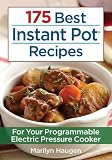 175 Best Instant Pot Recipes: For Your Programmable Electric Pressure Cooker 175 Best Instant Pot Recipes: For Your Programmable Electric Pressure Cooker