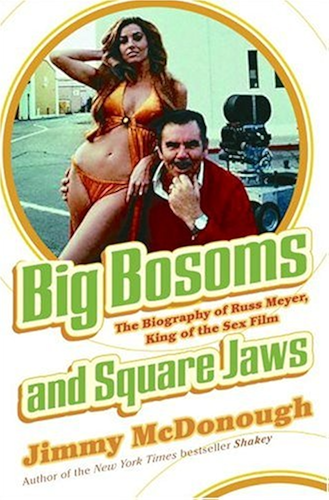 Download Big Bosoms and Square Jaws: The Biography of Russ Meyer, King of the Sex Film (English Edition) PDF