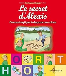 Le  secret d'Alexis ou Comment expliquer la dyspraxie aux enfants