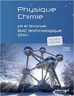 Physique Chimie 1re Et Tle Bac Technologique Stav Premiere Partie Amazon Fr Kowalski Alain Le Toux Arnaud Livres