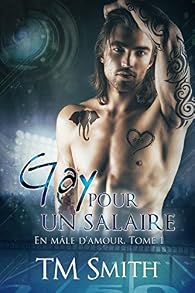 En mâle d'amour, tome 1 : Gay pour un salaire - Babelio