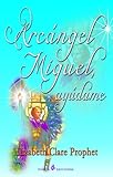 Arcangel Miguel, ayudame (Spanish Edition)